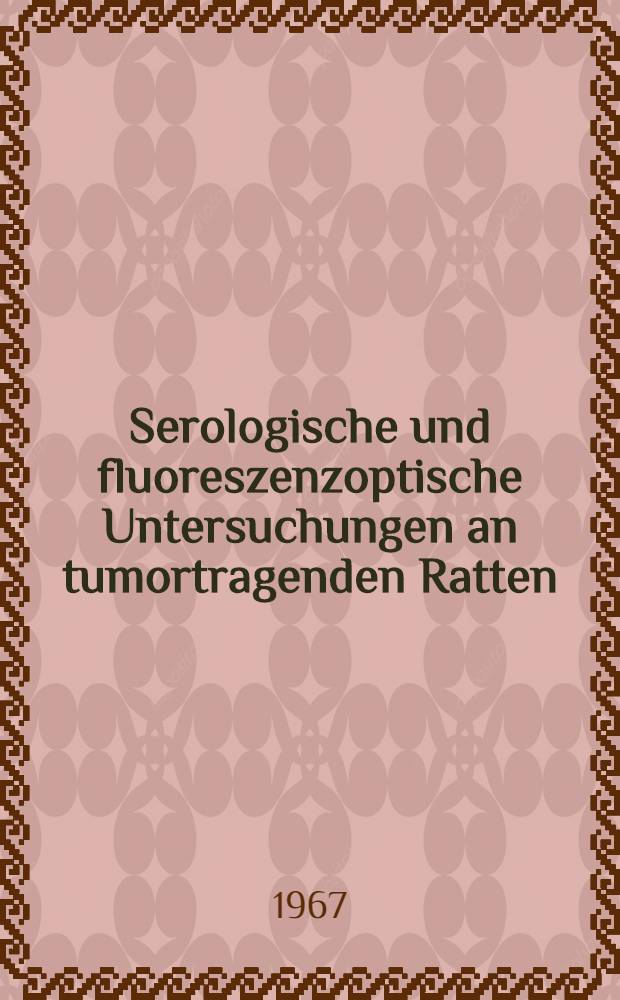 Serologische und fluoreszenzoptische Untersuchungen an tumortragenden Ratten : Transplantation von Walker-Tumoren : Inaug.-Diss. ... der ... Med. Fakultät der ... Univ. zu Erlangen-Nürnberg