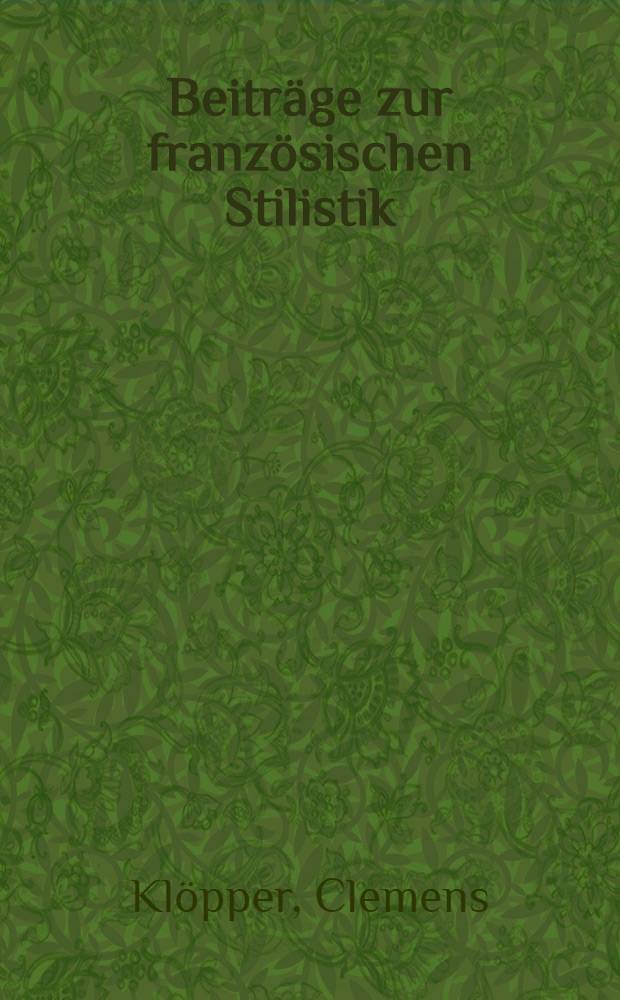 Beitr&auml;ge zur franz&ouml;sischen Stilistik