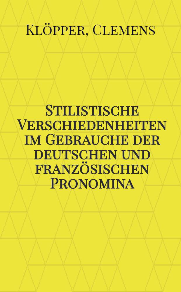 Stilistische Verschiedenheiten im Gebrauche der deutschen und französischen Pronomina