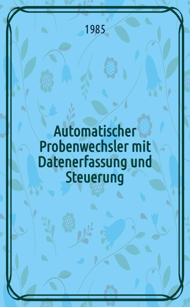 Automatischer Probenwechsler mit Datenerfassung und Steuerung
