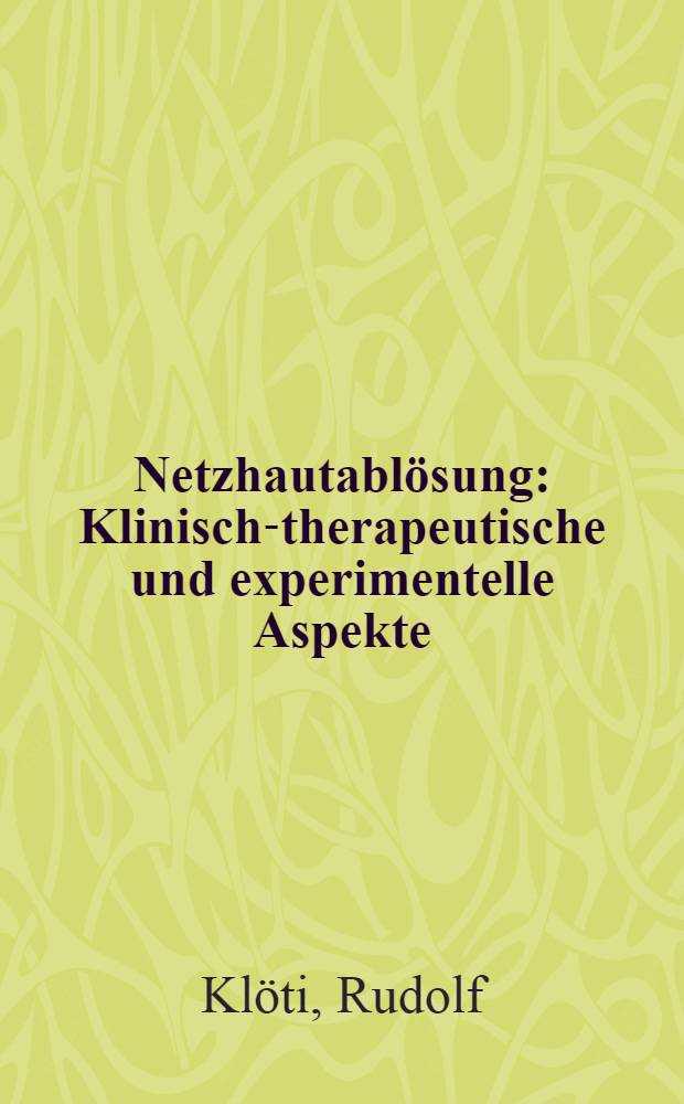Netzhautablösung : Klinisch-therapeutische und experimentelle Aspekte