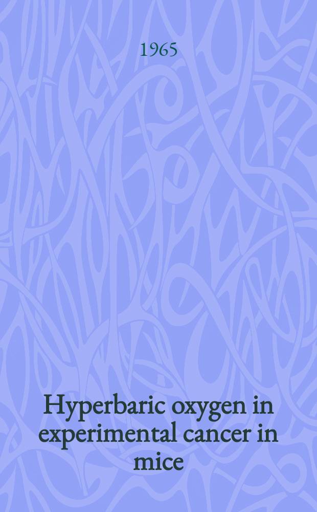 Hyperbaric oxygen in experimental cancer in mice
