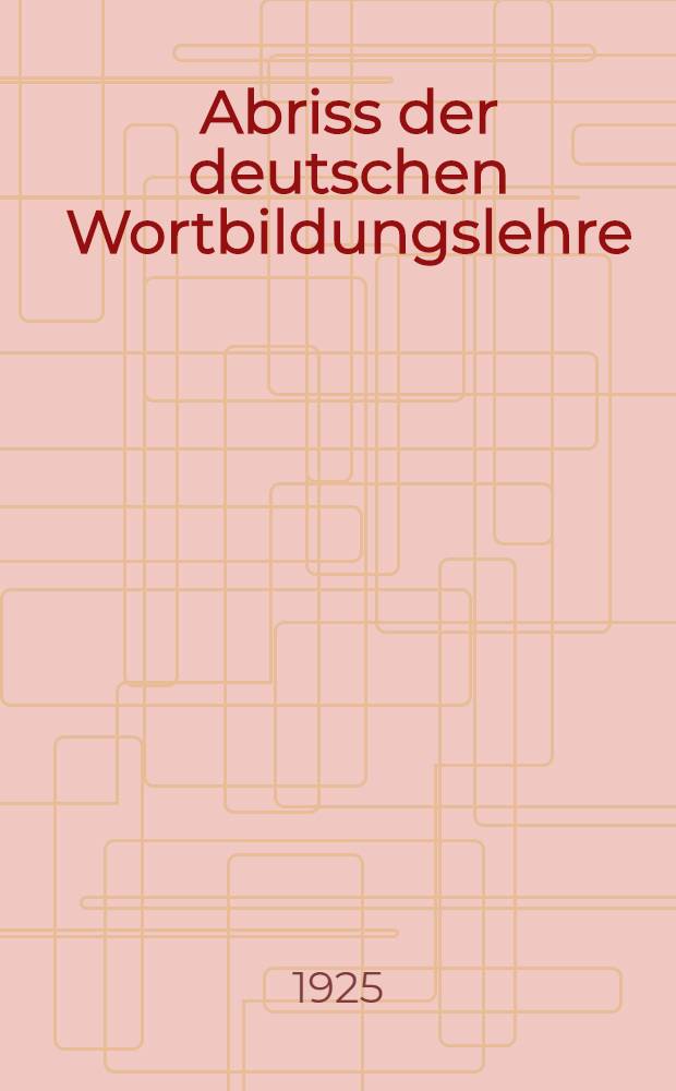 Abriss der deutschen Wortbildungslehre