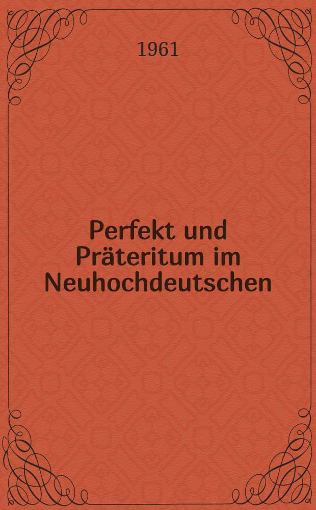 Perfekt und Präteritum im Neuhochdeutschen : Inaug.-Diss