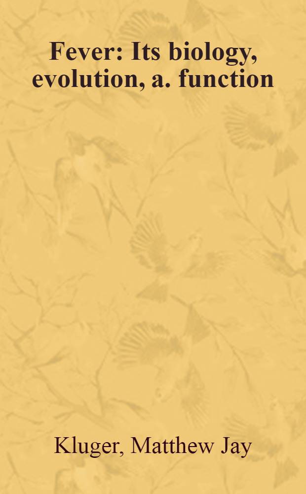 Fever : Its biology, evolution, a. function