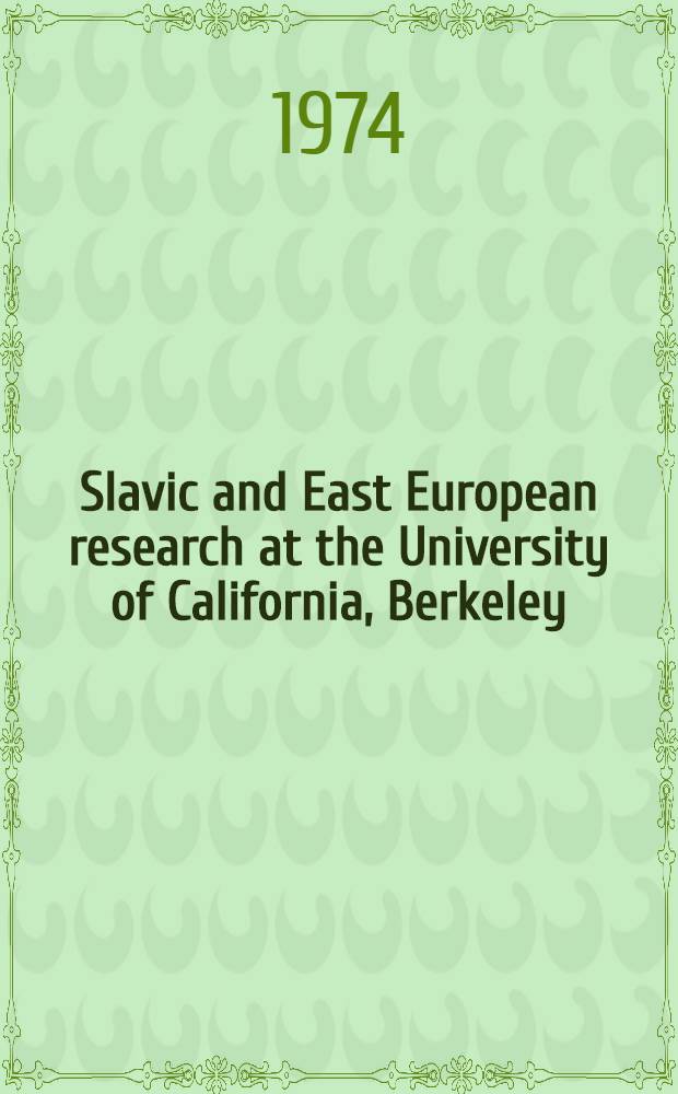Slavic and East European research at the University of California, Berkeley : Masters theses and doctoral dissertations 1940-1972 : A bibliography