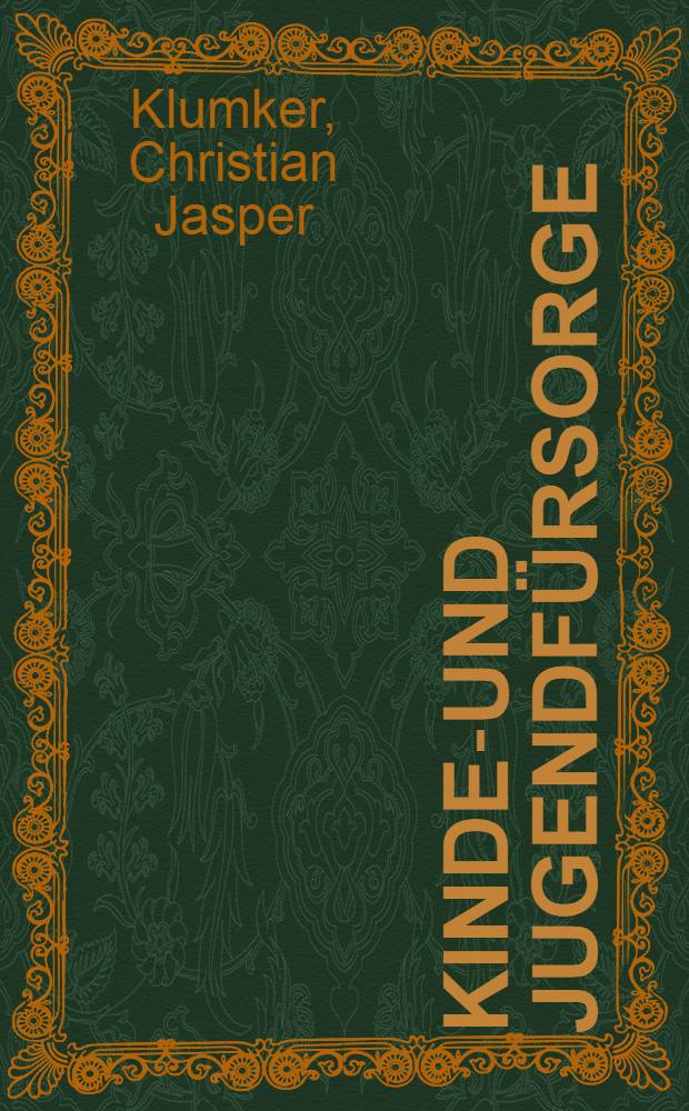Kinder- und Jugendfürsorge : Einführung in die Aufgaben der neueren Gesetze : Mit dem Wortlaut des Reichsjugendwohlfahrtsgesetzes, des Jugendgerichtsgesetzes und den wichtigsten Landesgesetzen
