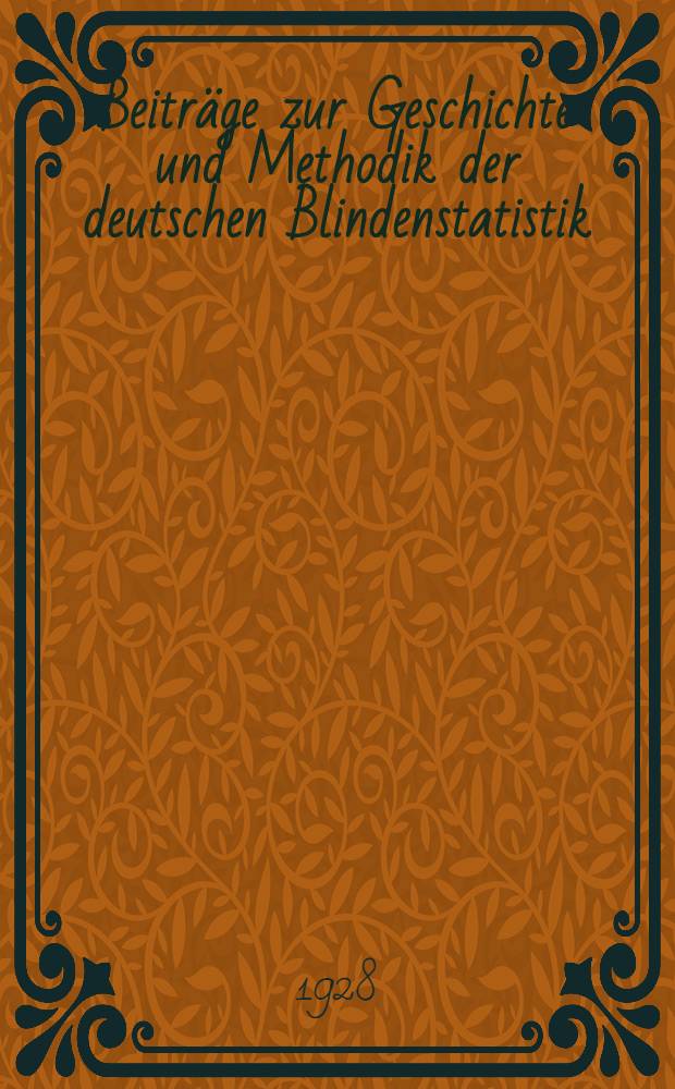 Beiträge zur Geschichte und Methodik der deutschen Blindenstatistik