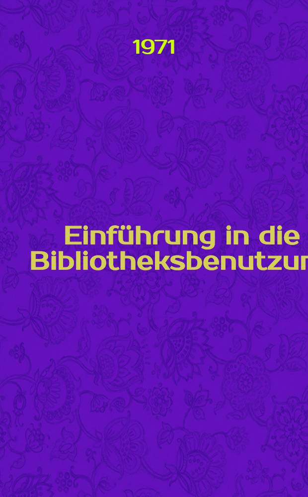 Einf&uuml;hrung in die Bibliotheksbenutzung