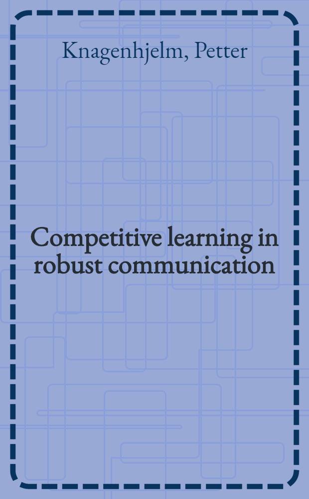 Competitive learning in robust communication : Diss.