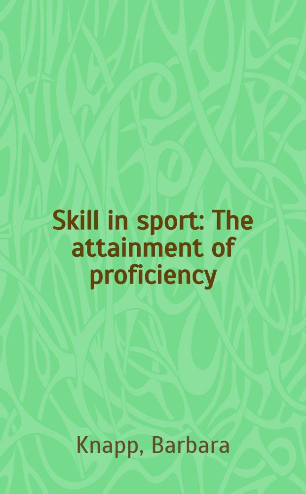 Skill in sport : The attainment of proficiency