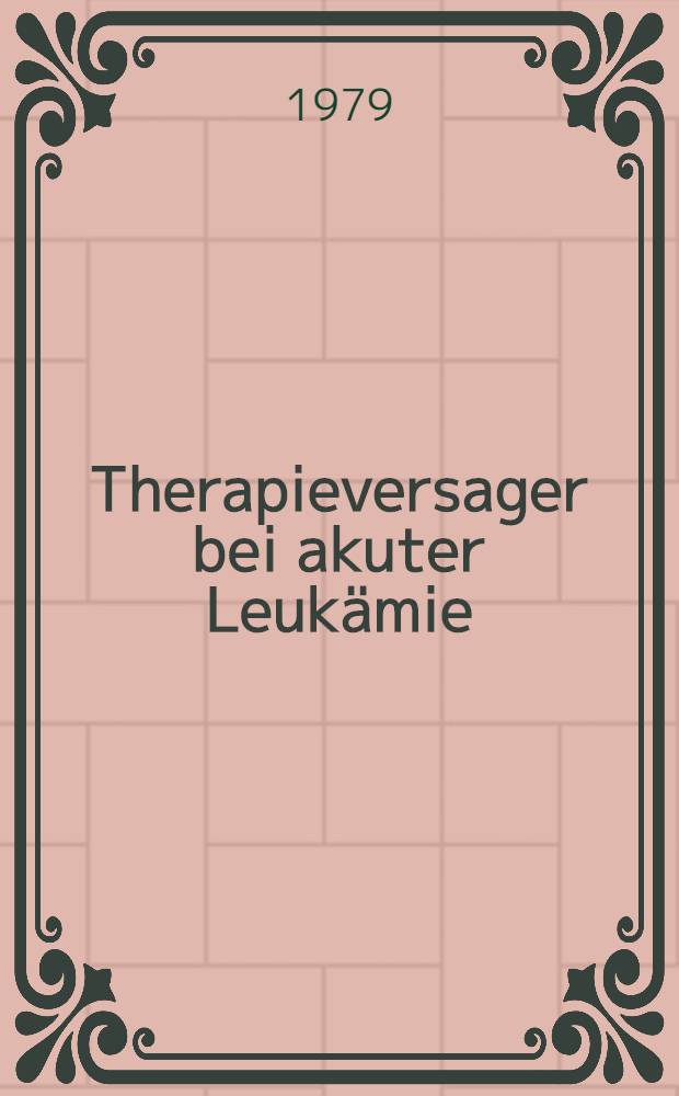 Therapieversager bei akuter Leukämie : Diss
