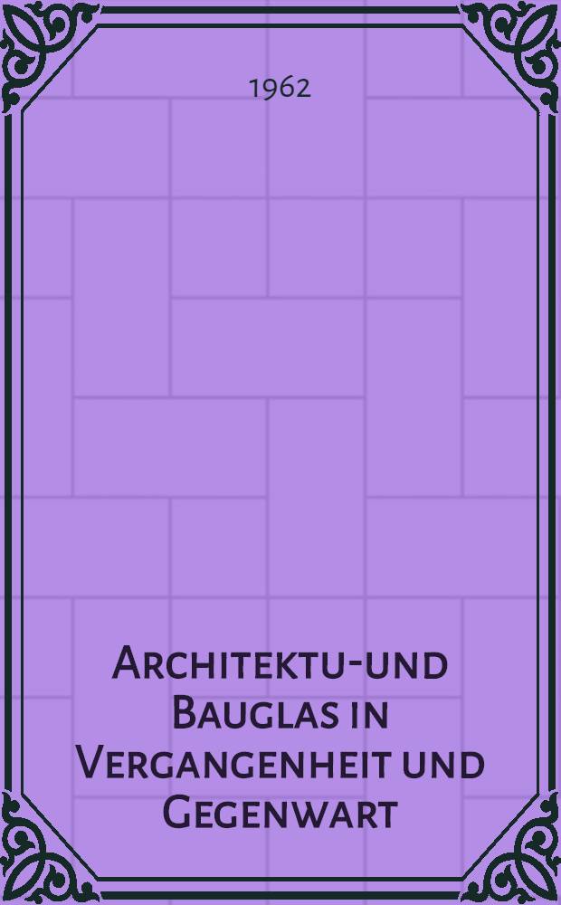 Architektur- und Bauglas in Vergangenheit und Gegenwart