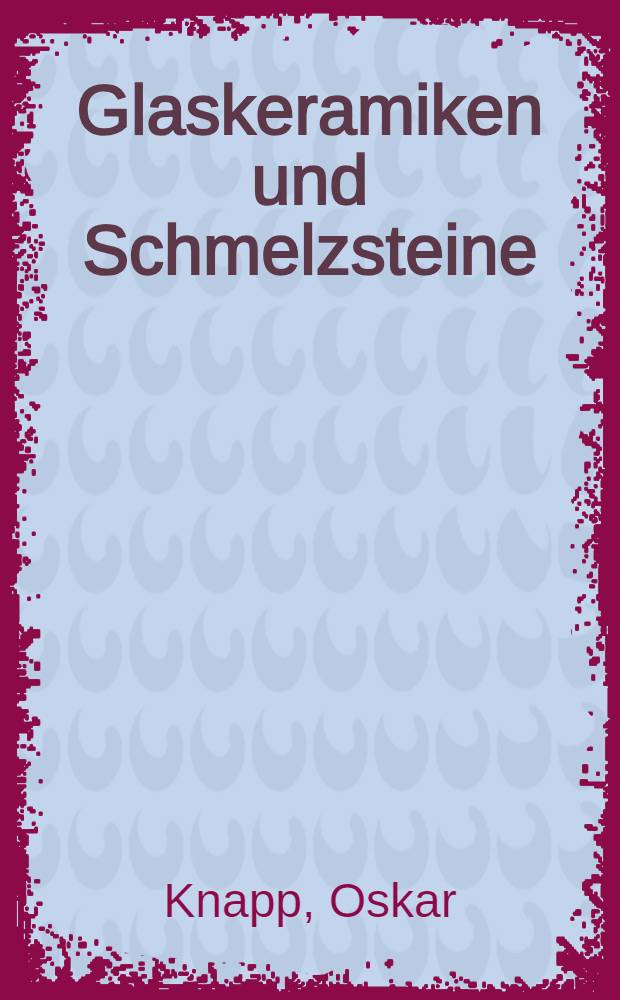 Glaskeramiken und Schmelzsteine