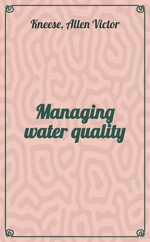 Managing water quality : Economics, technology, institutions : Publ. for Resources for the future