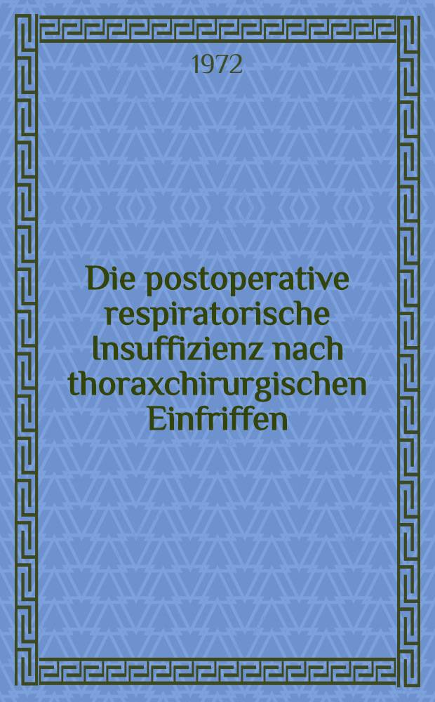 Die postoperative respiratorische Insuffizienz nach thoraxchirurgischen Einfriffen : Inaug.-Diss. ... der ... Med. Fak. der ... Univ. Erlangen-Nürnberg