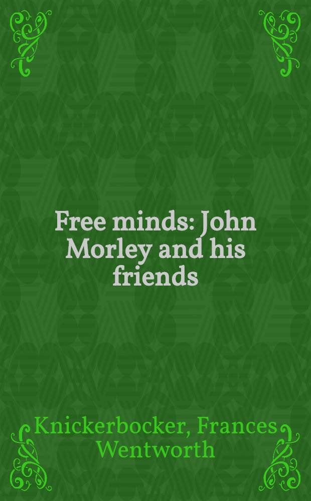 Free minds : John Morley and his friends