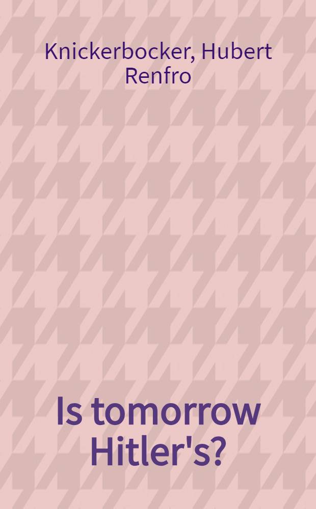 Is tomorrow Hitler's? : 200 questions on the battle of mankind