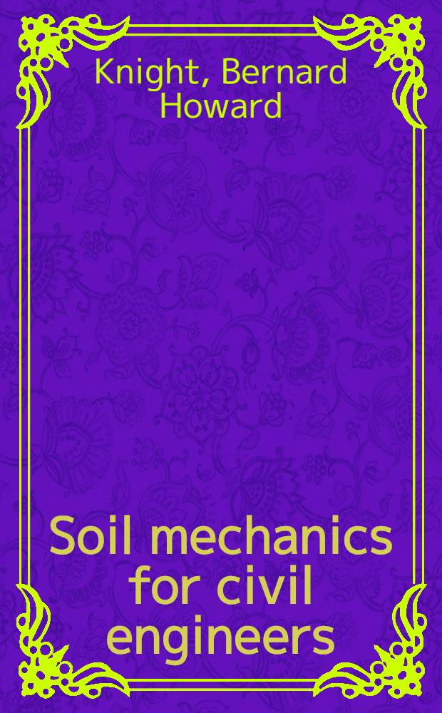 Soil mechanics for civil engineers
