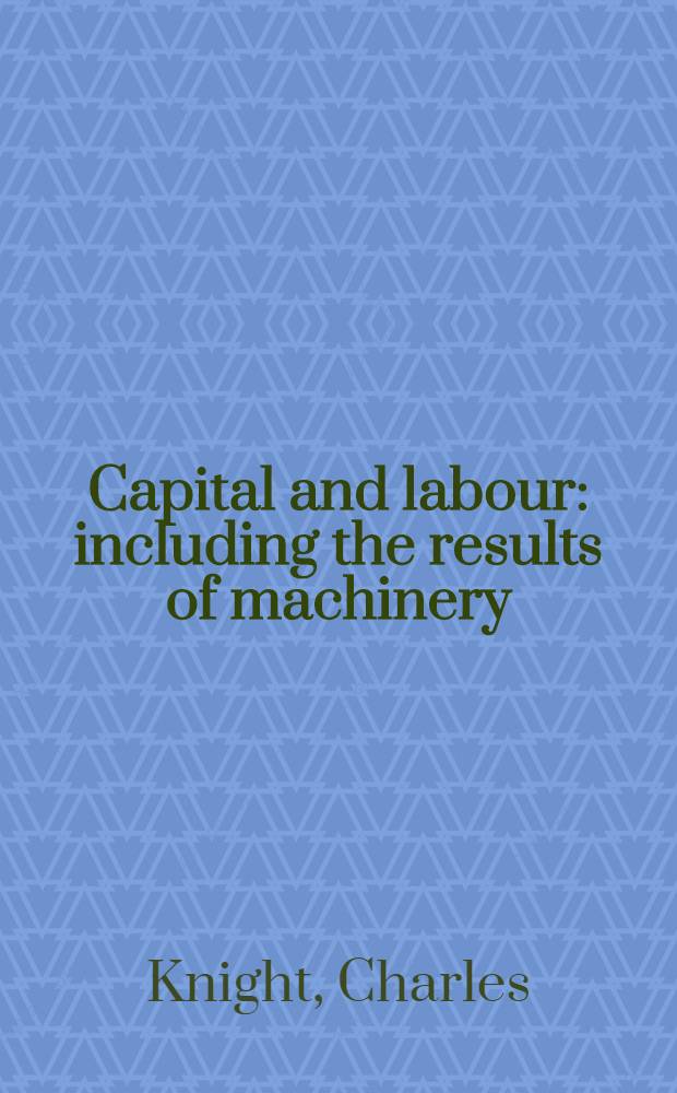 Capital and labour : including the results of machinery