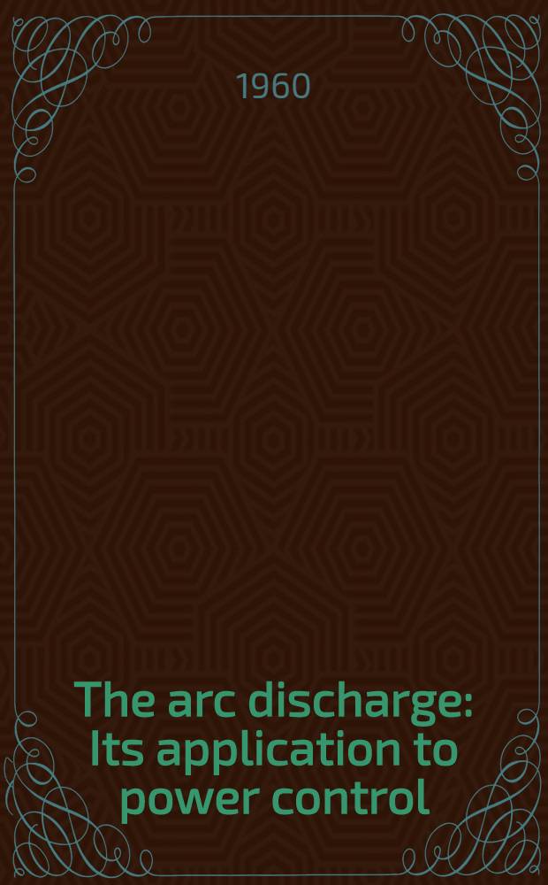 The arc discharge : Its application to power control