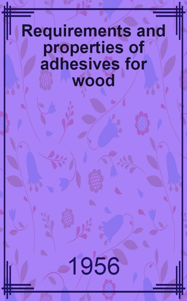 Requirements and properties of adhesives for wood