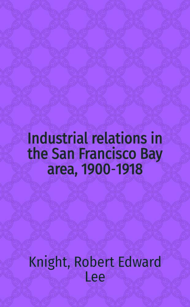 Industrial relations in the San Francisco Bay area, 1900-1918
