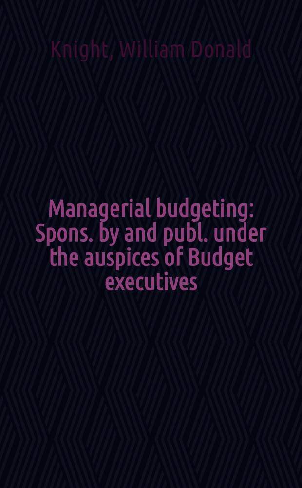 Managerial budgeting : Spons. by and publ. under the auspices of Budget executives