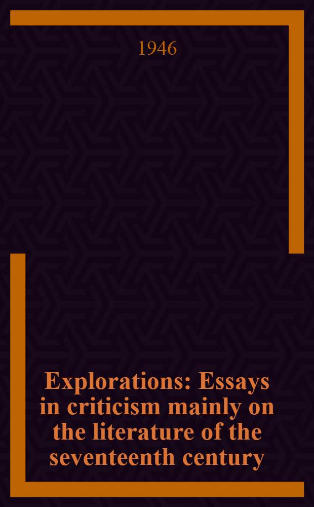 Explorations : Essays in criticism mainly on the literature of the seventeenth century