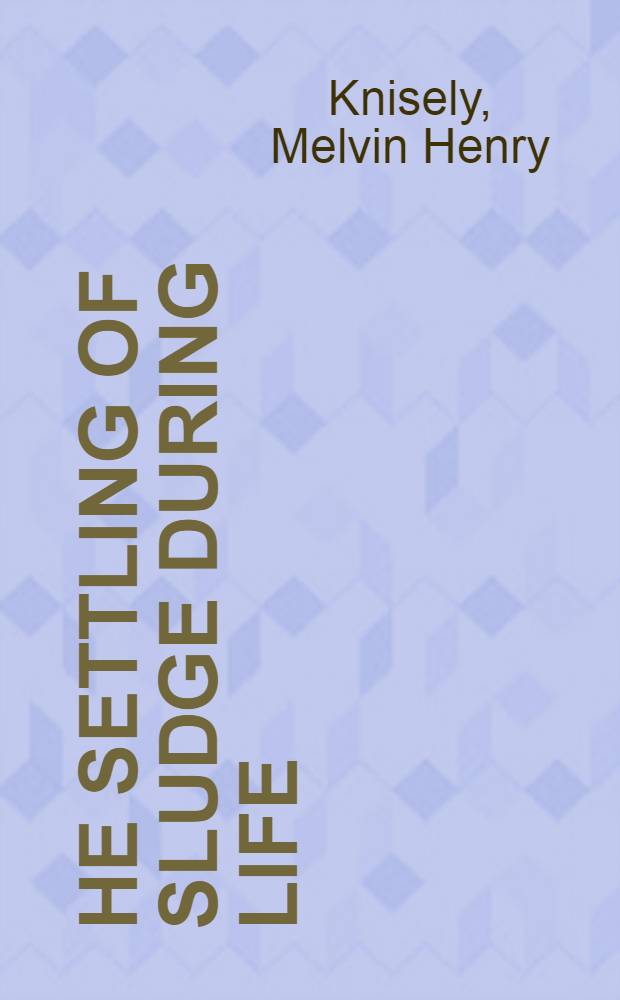 he settling of sludge during life : First observations, evidences, and significances : A contribution to the biophysics of disease