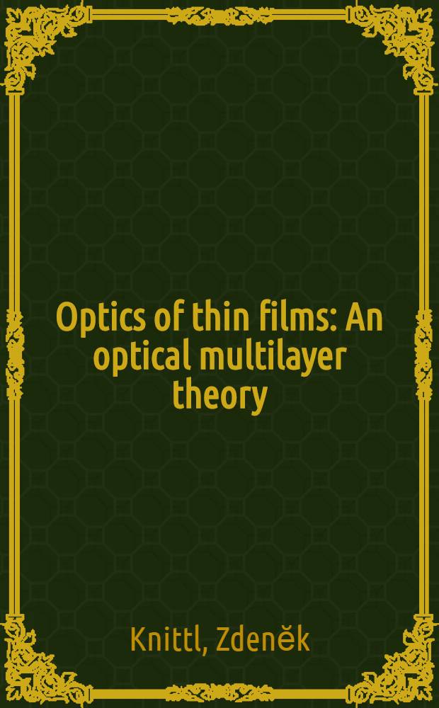 Optics of thin films : An optical multilayer theory