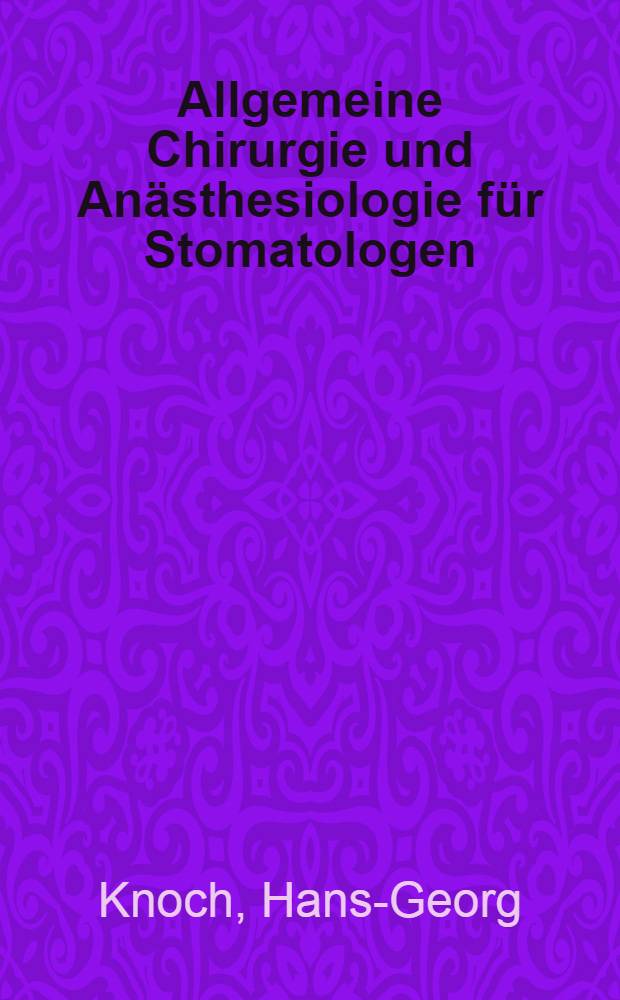 Allgemeine Chirurgie und Anästhesiologie für Stomatologen