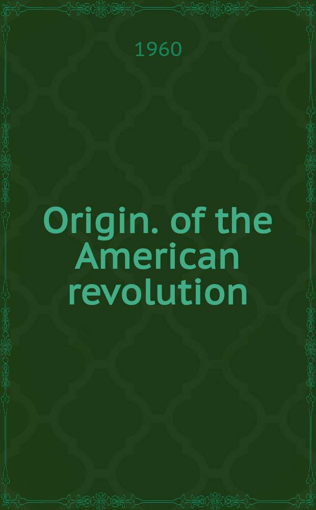 Origin. of the American revolution: 1759-1766