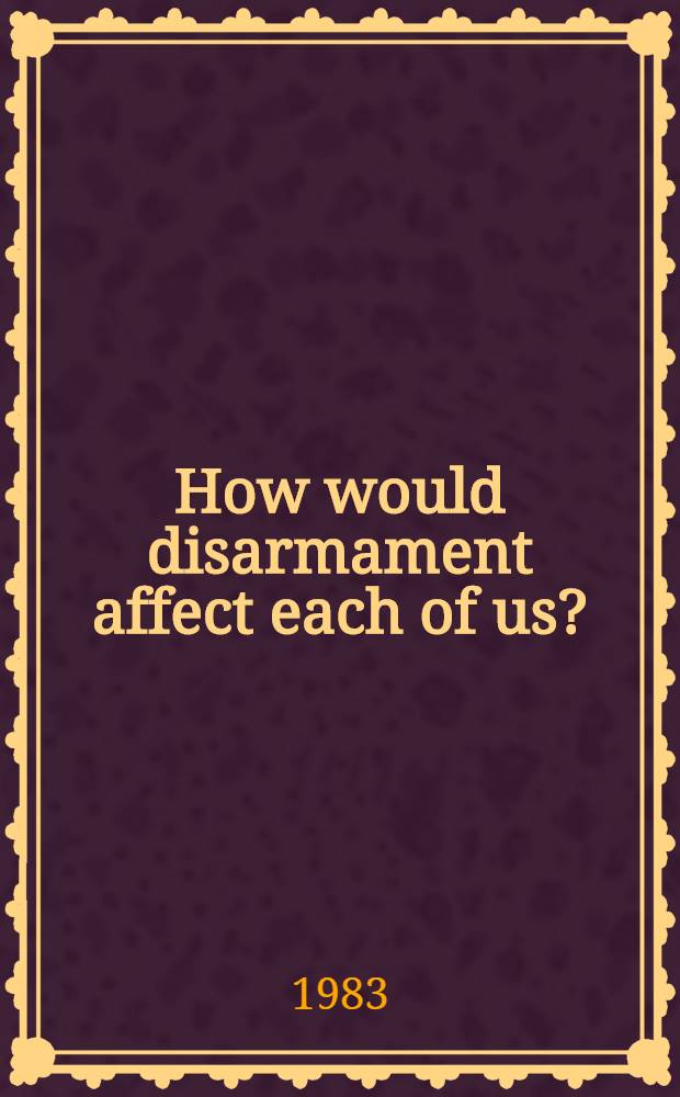 How would disarmament affect each of us?