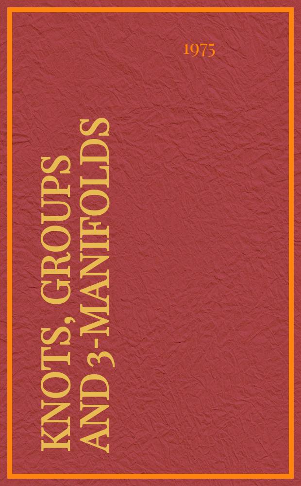 Knots, groups and 3-manifolds : Papers dedicated to the memory of R. H. Fox