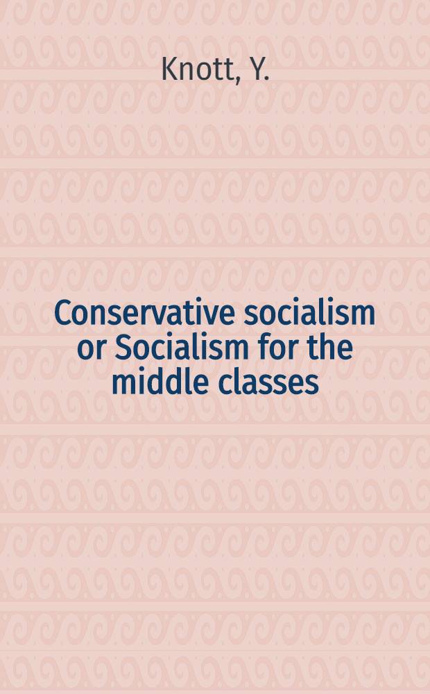 Conservative socialism or Socialism for the middle classes