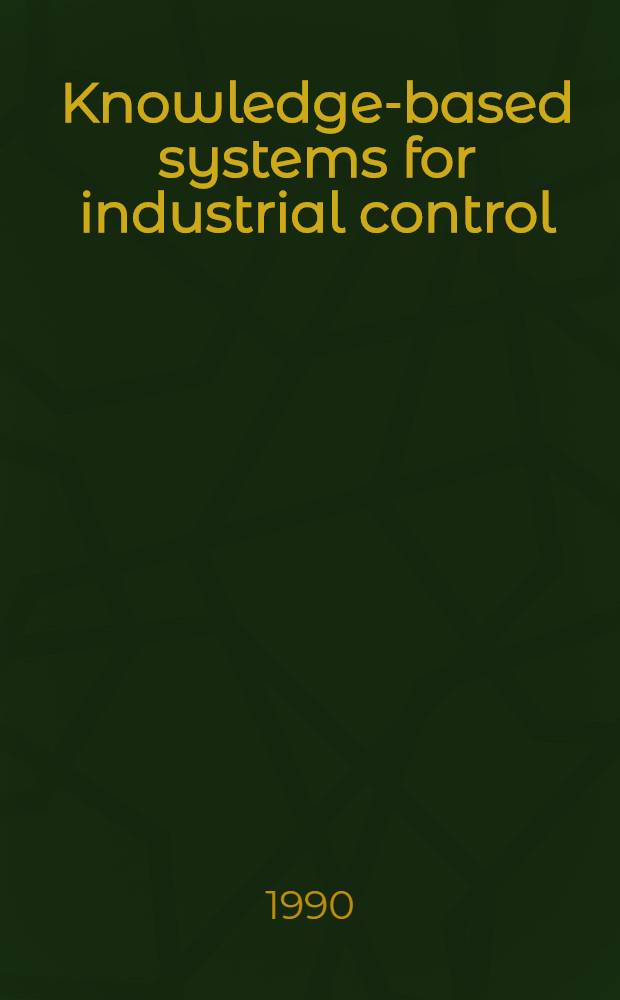Knowledge-based systems for industrial control