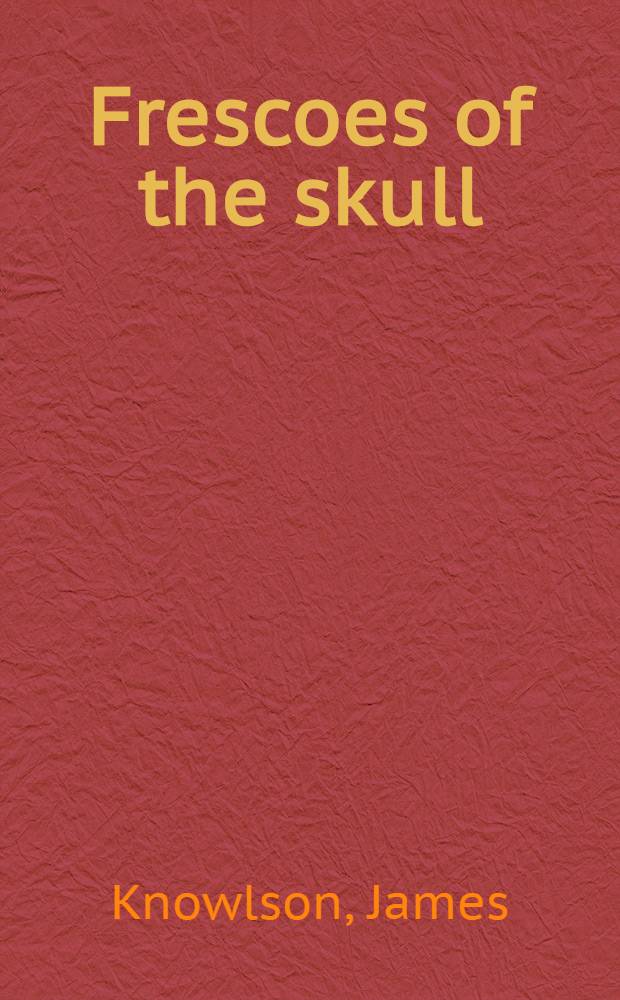 Frescoes of the skull : The later prose a. drama of Samuel Beckett