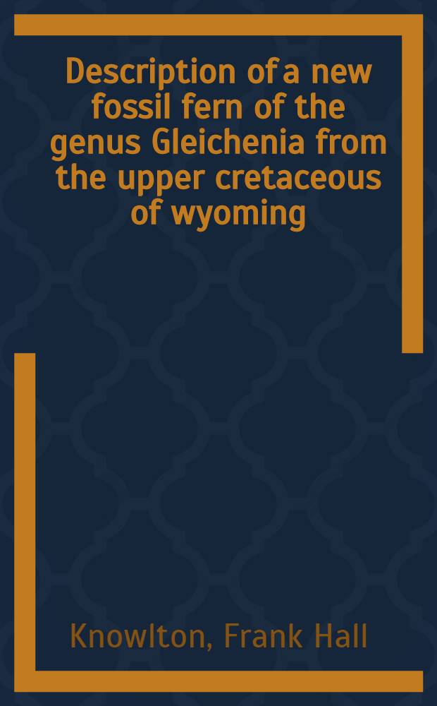 [Description of a new fossil fern of the genus Gleichenia from the upper cretaceous of wyoming