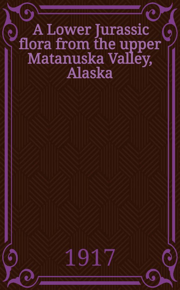 [A Lower Jurassic flora from the upper Matanuska Valley, Alaska