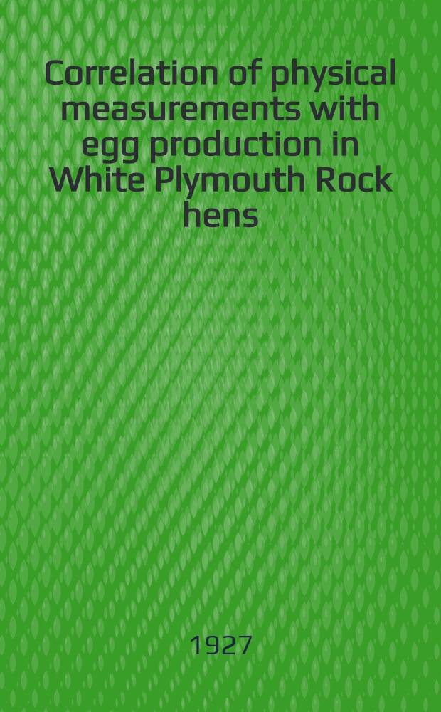 Correlation of physical measurements with egg production in White Plymouth Rock hens