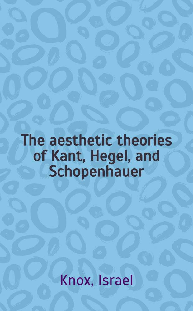 The aesthetic theories of Kant, Hegel, and Schopenhauer