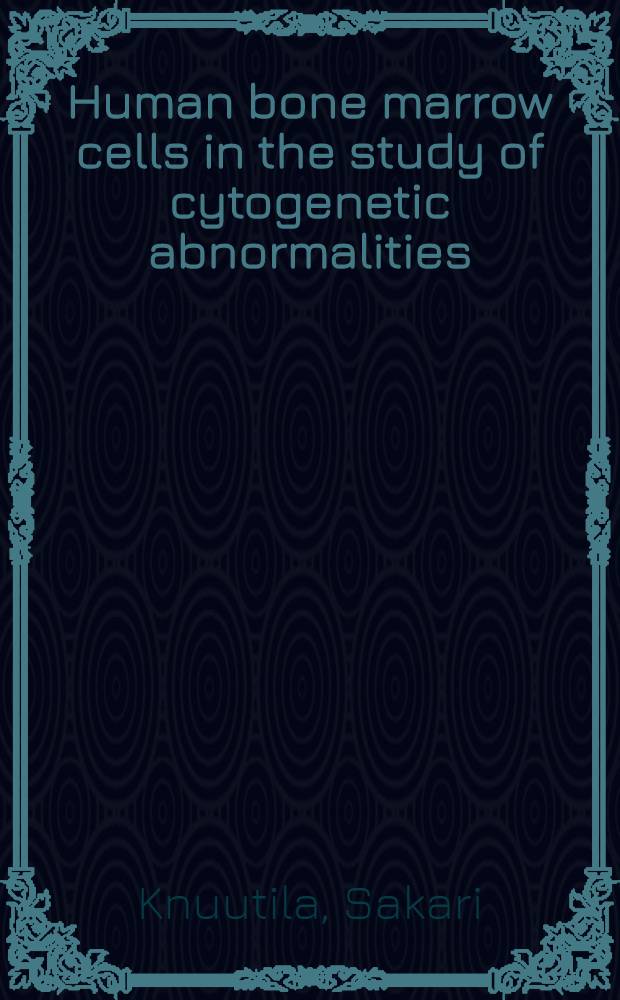 Human bone marrow cells in the study of cytogenetic abnormalities : Acad. diss