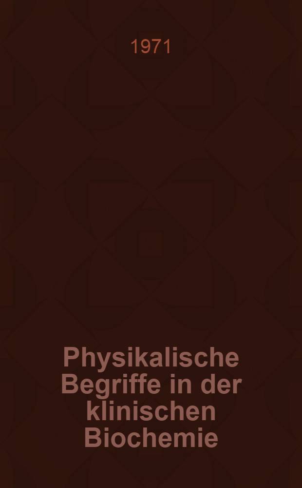 Physikalische Begriffe in der klinischen Biochemie
