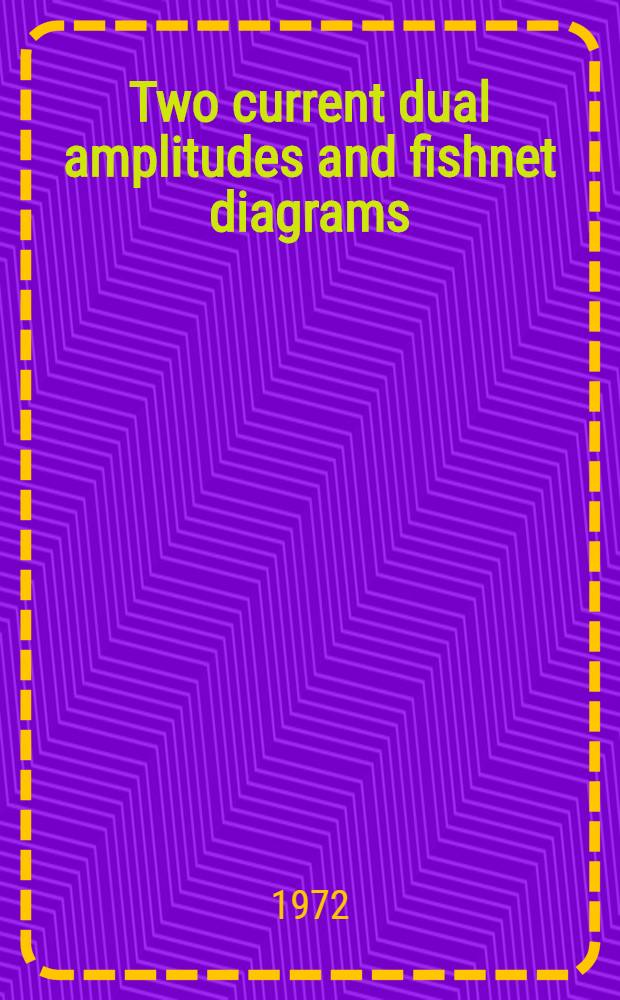 Two current dual amplitudes and fishnet diagrams