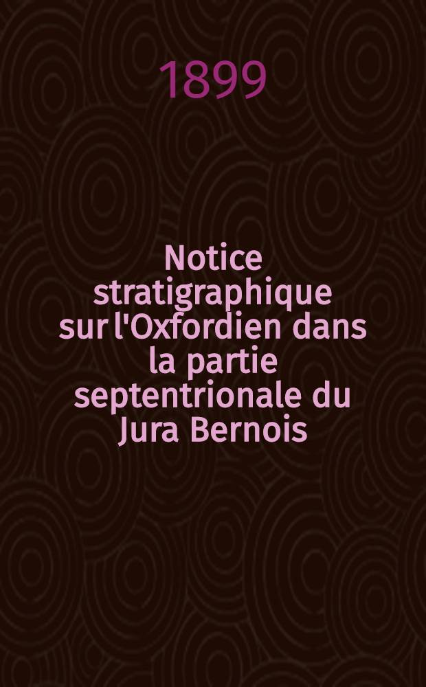 Notice stratigraphique sur l'Oxfordien dans la partie septentrionale du Jura Bernois