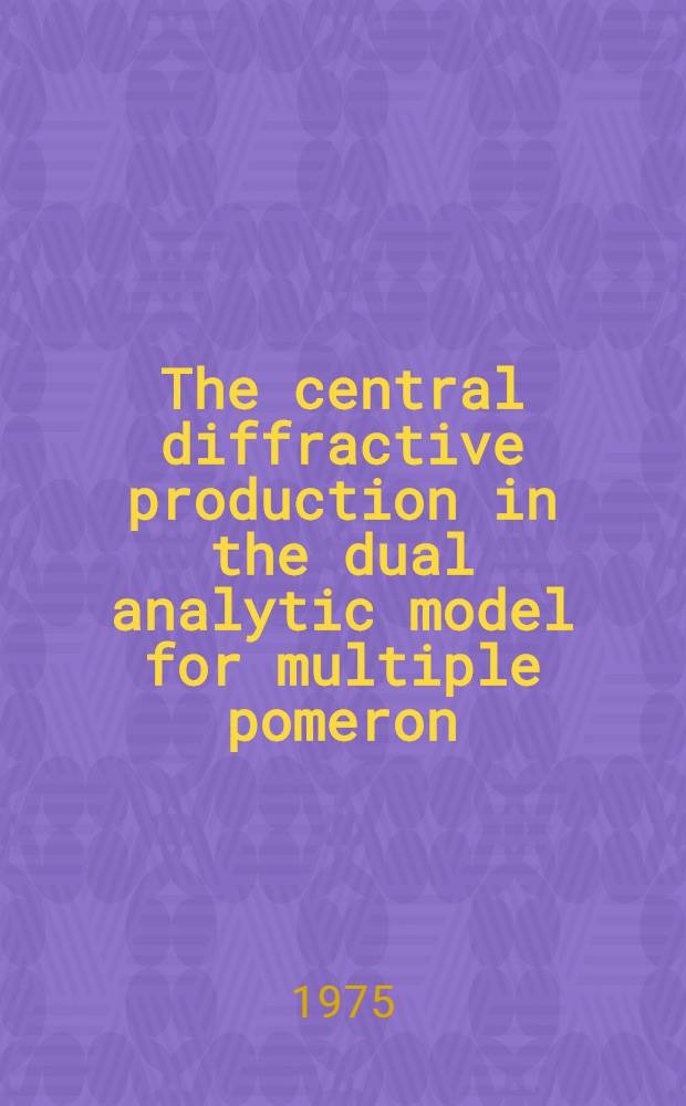The central diffractive production in the dual analytic model for multiple pomeron