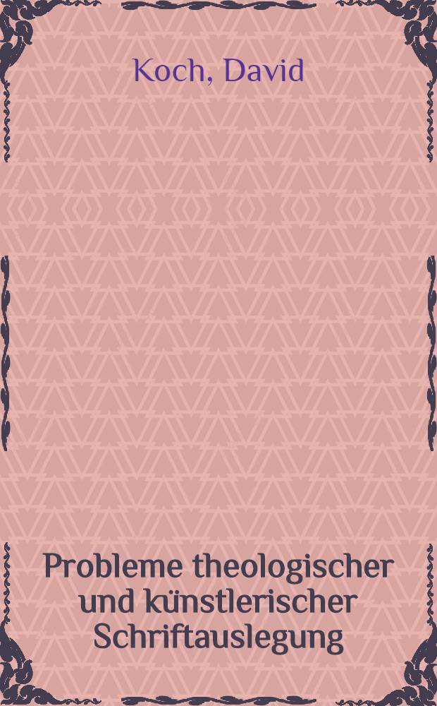 Probleme theologischer und künstlerischer Schriftauslegung