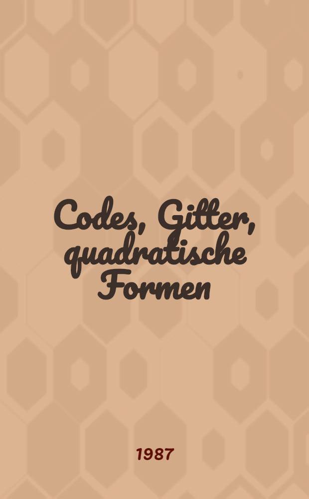 Codes, Gitter, quadratische Formen