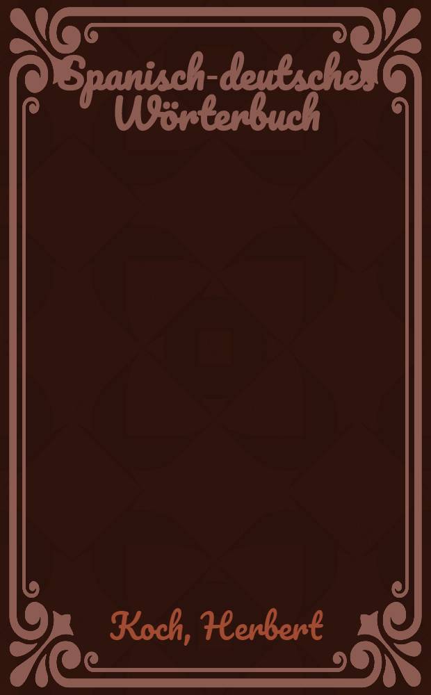 Spanisch-deutsches W&ouml;rterbuch